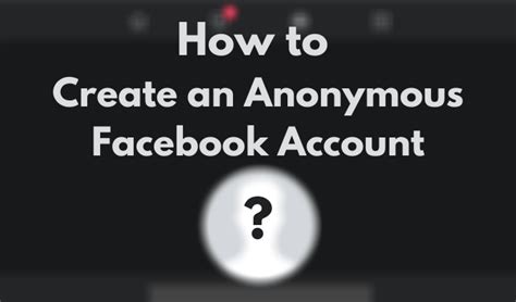 facebook aanmaken anoniem|How to Create an Anonymous Facebook Account: A Step